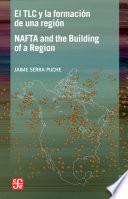 Libro El TLC y la formación de una región / NAFTA and the Building of a Region