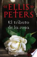 Libro El tributo de la rosa (Fray Cadfael 13)