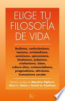 Libro Elige Tu Filosofía de Vida: Budismo. Taoísmo, Estoicismo, Cristianismo, Existencialismo, Humanismo Y Otras