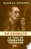 Libro En combate: La vida de Lombardo Toledano