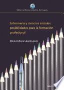 Libro Enfermería y ciencias sociales: posibilidades para la formación profesional