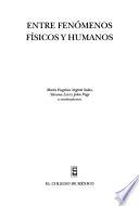 Libro Entre fenómenos físicos y humanos