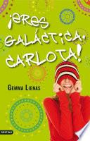 Libro ¡Eres galáctica, Carlota!