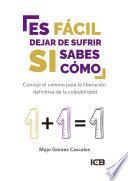 Libro Es Fácil Dejar de Sufrir Si Sabes Cómo