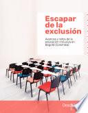 Libro Escapar de la exclusión: avances y retos de la educación inclusiva en Bogotá (Colombia)