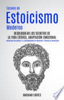 Libro Escuela de Estoicismo Moderno: Desbloquear los Secretos de la Vida Estoica, Adaptación Emocional (Mentalidad Inalterable y el Descubrimiento de Principios y Técnicas de Meditación)