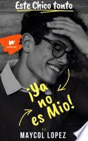 Libro Este chico tonto, ¡Ya no es mio!