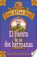 Libro Ever After High. El cuento de las dos hermanas