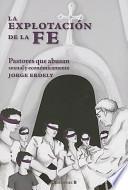 Libro Explotacion de la Fe: Pastores Que Abusan Sexual y Economicamente