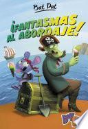 Libro ¡Fantasmas al abordaje! (Serie Bat Pat 4)