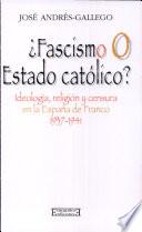 Libro ¿Fascismo o Estado católico?