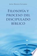 Libro Filosofía y proceso del discipulado bíblico