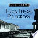 Libro Fuga Ilegal Peligrosa