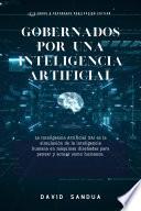 Libro GOBERNADOS POR UNA INTELIGENCIA ARTIFICIAL