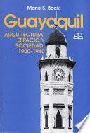 Libro Guayaquil: Arquitectura, espacio y sociedad, 1900-1940