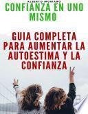 Libro GUIA COMPLETA PARA AUMENTAR TU AUTOESTIMA Y TU AUTOCONFIANZA