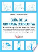 Libro Guía de la gimnasia correctiva. Para reducir y eliminar dolencias físicas