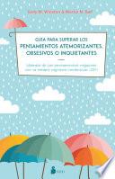 Libro Guía para superar los pensamientos atemorizantes, obsesivos o inquietantes