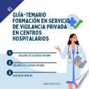 Libro GUÍA-TEMARIO FORMACIÓN EN SERVICIO DE VIGILANCIA PRIVADA EN CENTROS HOSPITALARIOS