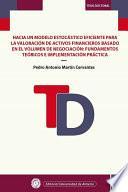 Libro Hacia un modelo estocástico eficiente para la valoración de activos financieros basado en el volumen de negociación: fundamentos teóricos e implementación práctica