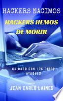 Libro Hackers nacimos, hackers hemos de morir
