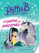 Libro Hattie B. La veterinaria mágica. El cuerno del unicornio