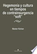 Libro Hegemonía y cultura en tiempos de contrainsurgencia soft