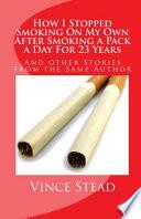Libro How I Stopped Smoking on My Own After Smoking a Pack a Day for 23 Years