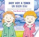 Libro Hoy Voy a Tener Un Buen Día / I Am Going to Have a Great Day Today!. Positive Phrases for Young and Old