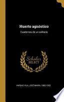 Libro Huerto Agnóstico: Cuadernos de Un Solitario