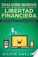 Libro IDEAS SOBRE INGRESOS PASIVOS E INVERSIÓN PARA LOGRAR LA LIBERTAD FINANCIERA