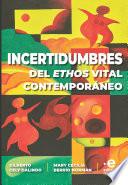 Libro Incertidumbres del éthos vital contemporáneo