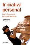 Libro Iniciativa personal : cómo hacer que las cosas sucedan