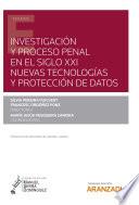 Libro Investigación y proceso penal en el siglo XXI: nuevas tecnologías y protección de datos