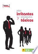 Libro Jefes irritantes y empleados tóxicos