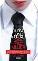 Libro Juega como hombre, gana como mujer