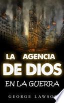 Libro LA AGENCIA DE DIOS EN LA GUERRA