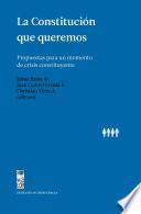 Libro La Constitución que queremos. Propuestas para un momento de crisis constituyente