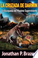 Libro La Cruzada de Darwin En Búsqueda del Maximo Superviviente