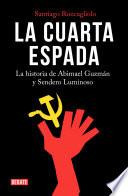 Libro La cuarta espada: La historia de Abima el Guzmán y Sendero Luminoso / The Fourth Swore