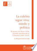 Libro La culebra sigue viva: miedo y política. El ascenso de Álvaro Uribe al poder presidencial en Colombia (2002-2010)