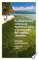 Libro La destrucción costera en América Latina y la coartada del cambio climático