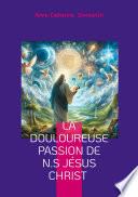 Libro La douloureuse Passion de N.S Jésus Christ