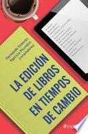 Libro La edición de libros en tiempos de cambio