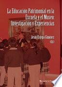 Libro LA EDUCACIÓN PATRIMONIAL EN LA ESCUELA Y EL MUSEO