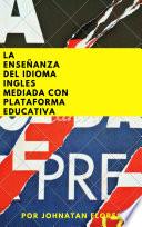 Libro La enseñanza del idioma inglés mediada con plataforma educativa