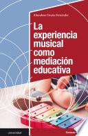 Libro La experiencia musical como mediación educativa