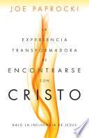 Libro La experiencia transformadora de encontrarse con Cristo