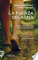 Libro La Fuerza del Alma: Como Salir del Coma Transformo Mi Vida