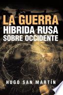 Libro La Guerra Híbrida Rusa Sobre Occidente